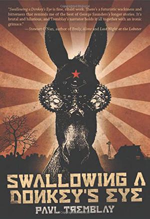 Swallowing a Donkey's Eye by Paul Tremblay
