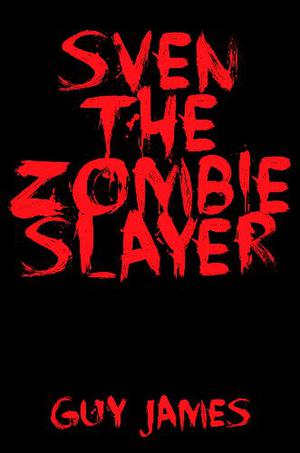 Sven the Zombie Slayer by Guy James