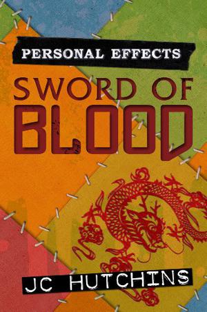 Personal Effects: Sword Of Blood by J.C. Hutchins