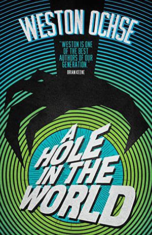 A Hole In The World by Weston Ochse
