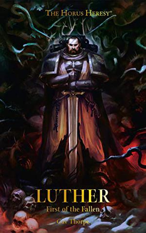 Luther: First of the Fallen by Gav Thorpe