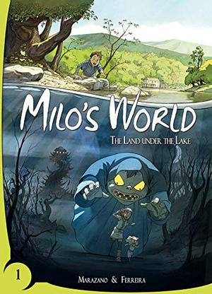 Milo's World Book 1: The Land Under the Lake by Richard Marazano, Christophe Ferreira