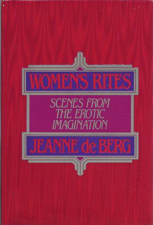 Women's Rites: Scenes from the Erotic Imagination by Jean de Berg, Catherine Robbe-Grillet