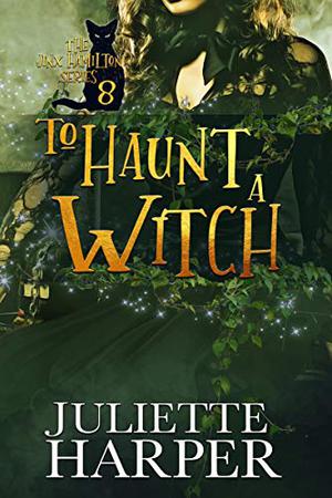 To Haunt a Witch by Juliette Harper