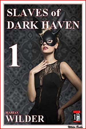 Slaves of Dark Haven 1 by Marian Wilder
