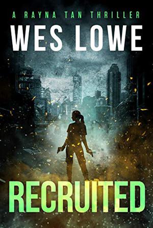 Recruited: Rayna Tan Action Thriller Prequel Novella (Rayna Tan #0.5)