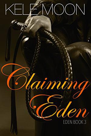 Claiming Eden by Kele Moon