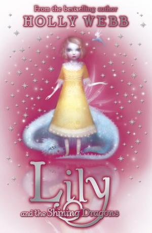 Lily and the Shining Dragons by Holly Webb