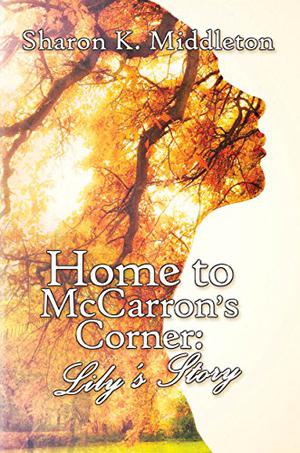 Home to McCarron's Corner: Lily's Story by Sharon K. Middleton