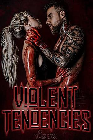 Violent Tendencies by Mallory Fox, R.E. Bond, C.A. Rene, Lucy Smoke, A.J. Macey, Loxley Savage, K.A. Knight, Suki Williams