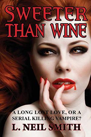 Sweeter Than Wine by L. Neil Smith