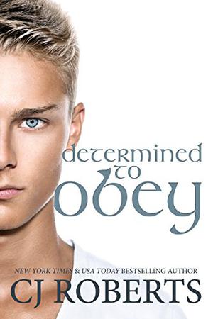 Determined to Obey by C.J. Roberts