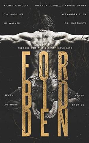 Forbidden: A Romance Anthology by Yolanda Olson, Michelle Brown, C.M. Radcliff, J.M. Walker, Abigail Davies, Alexandra Silva, C.L. Matthews