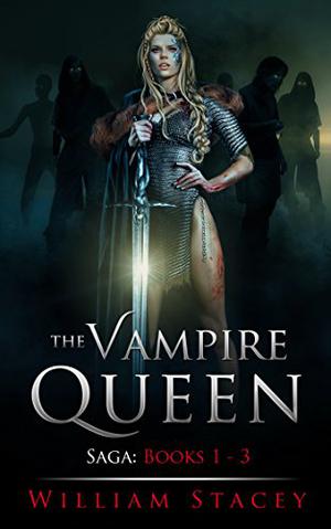 The Vampire Queen Saga: Boxset by William Stacey