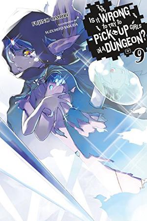 DANMACHI - TOME 9 (ダンジョンに出会いを求めるのは間違っているだろうか / Is It Wrong to Try to Pick Up Girls in a Dungeon? Light Novels #9)