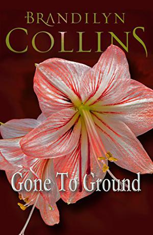 Gone to Ground by Brandilyn Collins