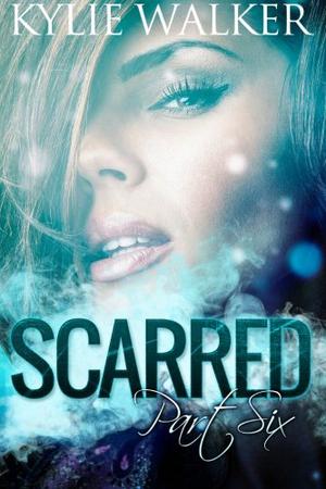 Scarred - Book 6 by Kylie Walker