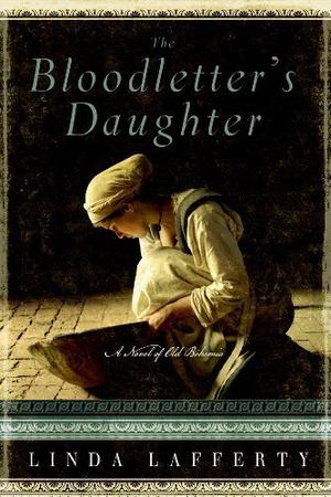 The Bloodletter's Daughter: A Novel of Old Bohemia by Linda Lafferty, Carrington MacDuffie