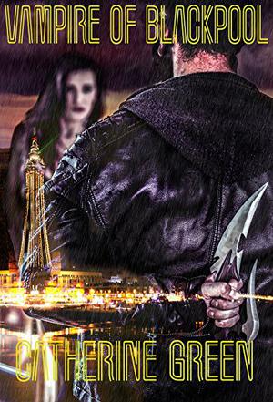 The Vampire of Blackpool by Catherine Green