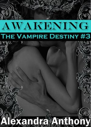 Awakening by Alexandra Anthony