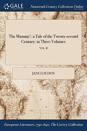 The Mummy!: A Tale of the Twenty-Second Century: In Three Volumes; Vol. II by Jane C. Webb Loudon