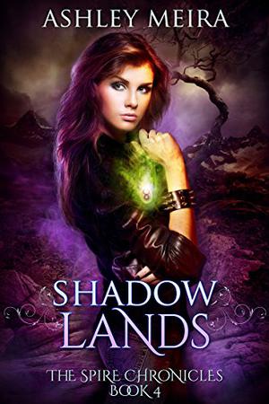 Shadow Lands by Ashley Meira, Felicia Beasley