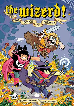 The Wizerd Vol. 1: And the Potion of Dreams! by Michael Sweater, Rachel Dukes