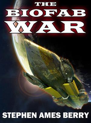 The Biofab War by Stephen Ames Berry