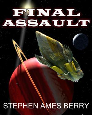 Final Assault by Stephen Ames Berry