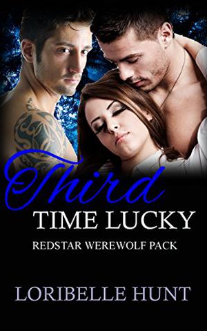 Third Time Lucky by Loribelle Hunt
