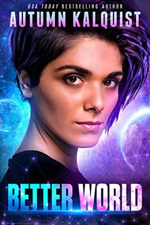 Better World by Autumn Kalquist