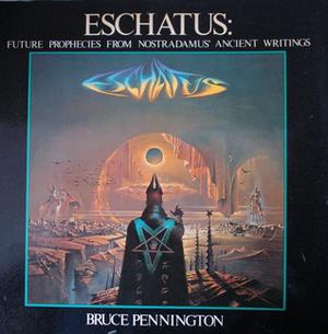 Eschatus:  Future Prophecies from Nostradamus' Ancient Writings by Bruce Pennington, Nostradamus