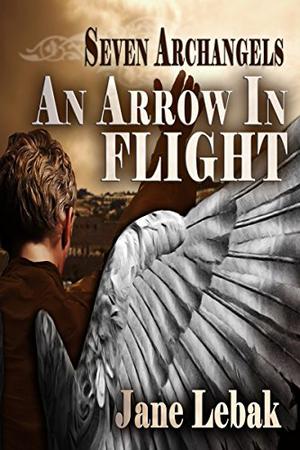 An Arrow In Flight (Seven Archangels #1)