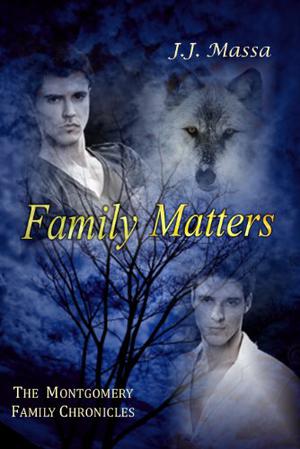 The Montgomery Family Chronicles, Book 4: Family Matters by J.J. Massa