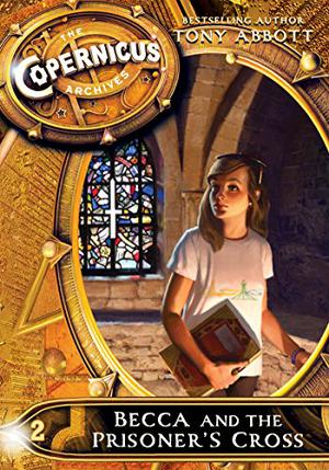 Becca and the Prisoner's Cross (The Copernicus Legacy #2.5)