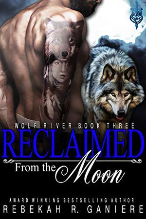 Reclaiming His Mate (Wolf River #3)