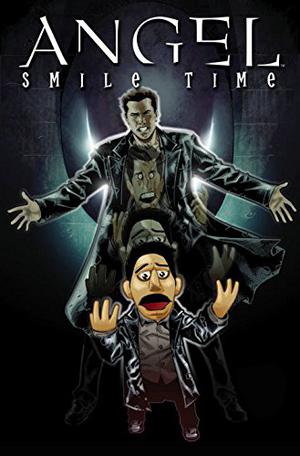 Angel: Smile Time by Brian Lynch, Jeff Mariotte, Stephen Mooney