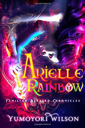 Arielle Rainbow (Familiar Blessed Chronicles #2)