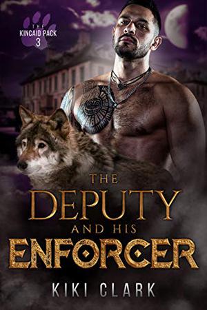 The Deputy and His Enforcer (Kincaid Pack #3)