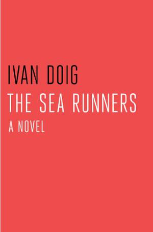 The Sea Runners by Ivan Doig