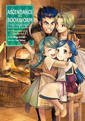 Ascendance of a Bookworm: Part 1 Daughter of a Soldier Volume 3 (Ascendance of a Bookworm Light Novel #1.3)