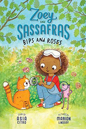 Bips and Roses: Zoey and Sassafras #8 (Zoey and Sassafras #8)