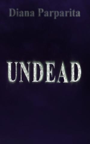 Undead by Diana Parparita