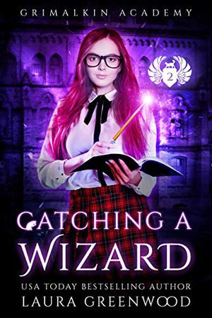 Catching a Wizard by Laura Greenwood
