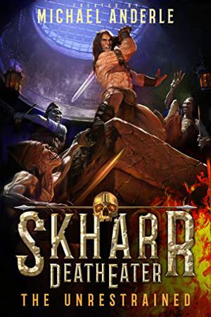 The Unrestrained (Skharr DeathEater #2)