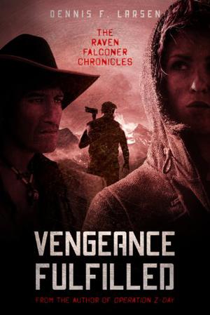 Vengeance Fulfilled by Dennis F. Larsen