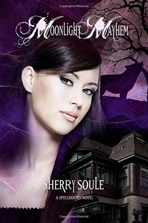 Moonlight Mayhem by Sherry J. Soule