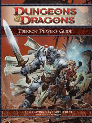 Eberron Player's Guide: A 4th Edition D&D Supplement by Wizards of the Coast, David Noonan, Ari Marmell