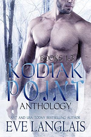 Kodiak Point Anthology #1-3: Kodiak's Claim / Outfoxed by Love / Polar Bared by Eve Langlais