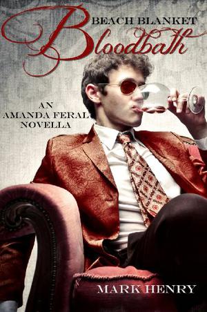 Beach Blanket Bloodbath (Amanda Feral #4)